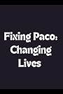 Fixing Paco: Changing Lives (2012)