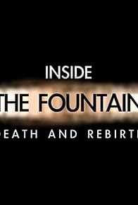 Primary photo for Inside 'the Fountain': Death and Rebirth