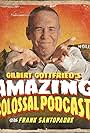 Gilbert Gottfried in Gilbert Gottfried's Amazing Colossal Podcast! With Frank Santopadre (2014)