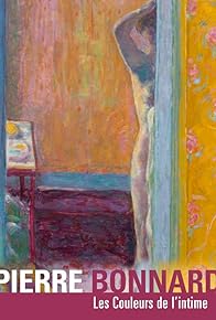 Primary photo for Pierre Bonnard: Les couleurs de l'intime