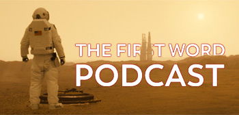 The First Word Podcast - Ad Astra