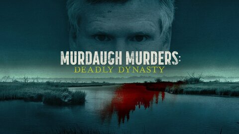 Murdaugh Murders: Deadly Dynasty